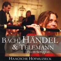 Haagsche Hofmuzieck : Bach, Handel & Telemann Flute Sonatas