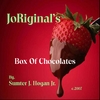 SUMTER J. HOGAN JR.: JoRiginal's Box Of Chocolates