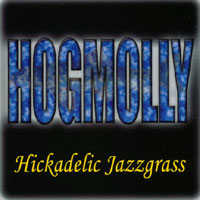 Hogmolly : Hickadelic Jazzgrass