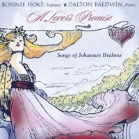 BONNIE HOKE AND DALTON BALDWIN: A Lover's Promise: Songs of Johannes Brahms