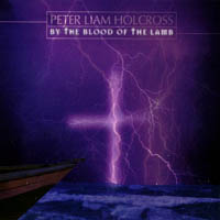 PETER LIAM HOLCROSS: By The Blood Of The Lamb