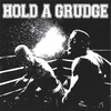 HOLD A GRUDGE: Hold A Grudge