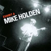 MIKE HOLDEN: Exhibit A