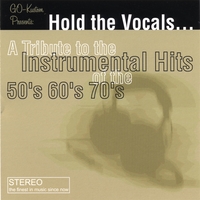 Various : Hold The Vocals...A Tribute To The Instrumental Hits Of The 50's 60's 70's