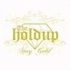 THE HOLDUP: Stay Gold