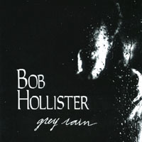BOB HOLLISTER: Grey Rain