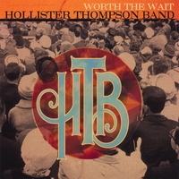 Hollister Thompson Band : Worth the Wait