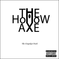THE HOLLOW AXE: The Unspoken Truth