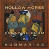 HOLLOW HORSE: Escaping From A Submarine