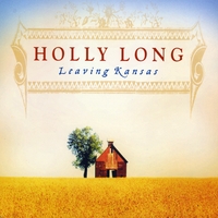 Holly Long : Leaving Kansas