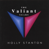 Holly Stanton : The Valiant Years