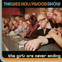 THE WES HOLLYWOOD SHOW: The Girls Are Never Ending