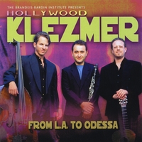 HOLLYWOOD KLEZMER: From L.A. to Odessa