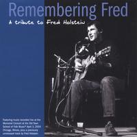 Fred Holstein : Remembering Fred - A Tribute to Fred Holstein