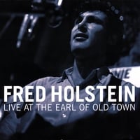 Fred Holstein : Fred Holstein - Live at the Earl of Old Town