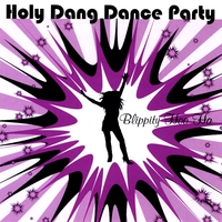 Holy Dang Dance Party : Blippity Hoo Ha