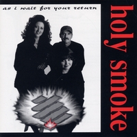 Holy Smoke : As I Wait For Your Return