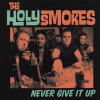 THE HOLY SMOKES: Never Give It Up