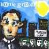 HOME GROAN: Modern Man