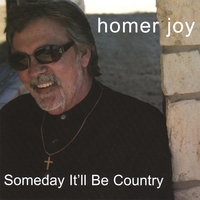 Homer Joy : Someday It'll Be Country