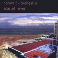 Homesick Orchestra : Scarlet Fever