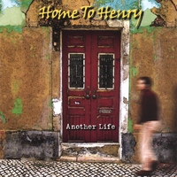 HOME TO HENRY: Another Life