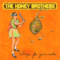 The Honey Brothers : Songs For Your Sister