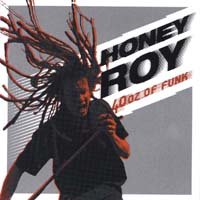 HONEY ROY: 40 oz of Funk