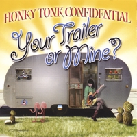 HONKY TONK CONFIDENTIAL: Your Trailer or Mine