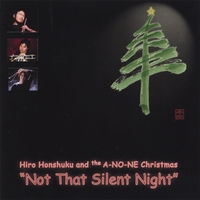 Hiro Honshuku and the A-NO-NE Trio : Not That Silent Night
