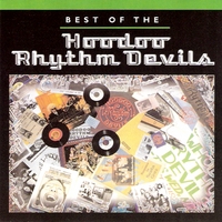 Hoodoo Rhythm Devils : Best of the Hoodoo Rhythm Devils
