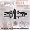 THE HOODOOS: Tales From Hollywood (real & imagined)