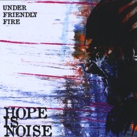 Hope is Noise : Under Friendly Fire