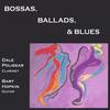 DALE POLISSAR & BART HOPKIN: Bossas, Ballads & Blues