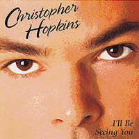 Christopher Hopkins : I'll Be Seeing You