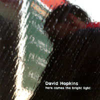 David Hopkins : Here Comes The Bright Light