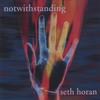 SETH HORAN: Notwithstanding