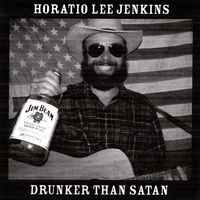 HORATIO LEE JENKINS: Drunker Than Satan