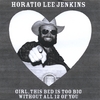 HORATIO LEE JENKINS: Girl, This Bed Is Too Big Without All 12 Of You