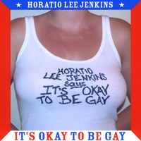Horatio Lee Jenkins : It's Okay To Be Gay
