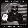 HORATIO LEE JENKINS: Drunker Than Satan (single)