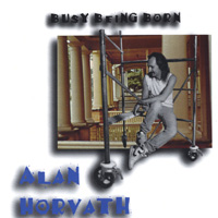 Alan Horvath : Busy Being Born
