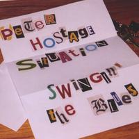 Peter Hostage Situation : Swingin' The Blues