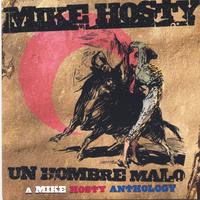 Mike Hosty : Un Hombre Malo