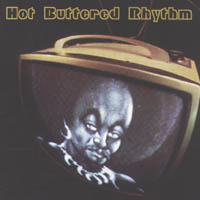 HOT BUTTERED RHYTHM: Hot Buttered Rhythm