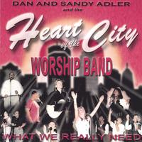HEART OF THE CITY WORSHIP BAND: What We Really Need