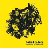 Hotrod Cadets : Something in the Engine