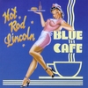 HOT ROD LINCOLN: Blue Cafe