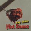 HOT SOUSE: Say When