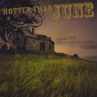 Hotter Than June : Leave All the Pretty Things Alone